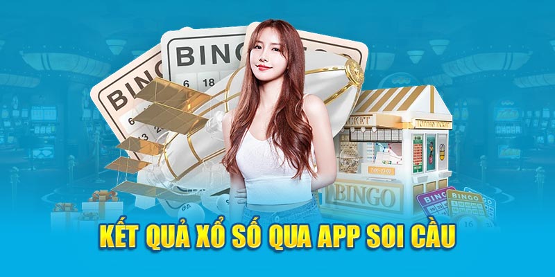 Kết quả xổ số qua app soi cầu 