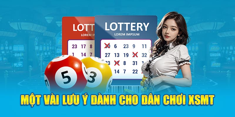 Một vài lưu ý dành cho dân chơi XSMT 